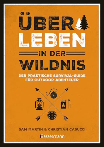 Überleben in der Wildnis - der praktische Survival-Guide für Outdoor-Abenteuer von Bassermann Verlag