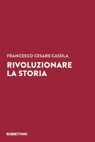 Rivoluzionare la storia (Varia) von Rubbettino