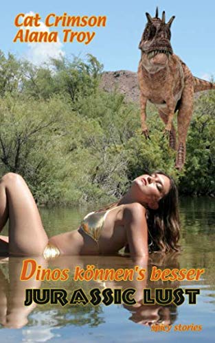Dinos können's besser: Jurassic Lust – Sammelband 1 von Independently published