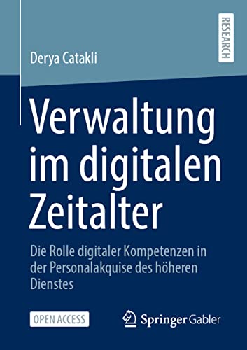 Verwaltung im digitalen Zeitalter: Die Rolle digitaler Kompetenzen in der Personalakquise des höheren Dienstes von Springer Gabler