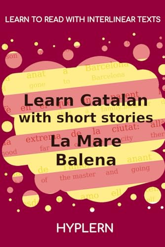Learn Catalan with Short Stories - La Mare Balena: Interlinear Catalan to English Learn Catalan with Short Stories - La Mare Balena: Interlinear Catalan to English von Bermuda Word
