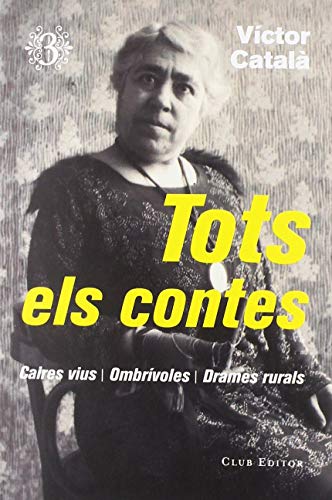 Tots els contes, 3: Drames rurals, Ombrívoles, Caires vius (El Club dels Novel·listes, Band 79) von Club Editor