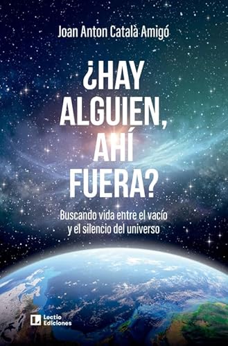 ¿Hay alguien, ahí fuera?: Buscando vida entre el vacío y el silencio del universo (Otros) von Lectio Ediciones