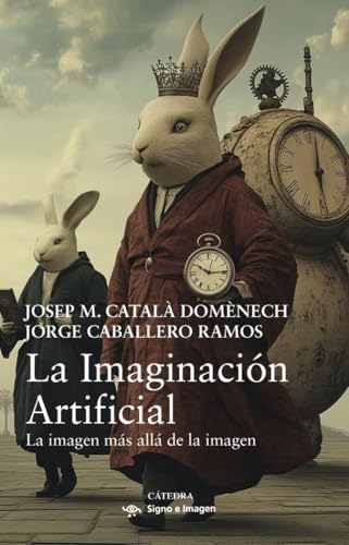 La Imaginación Artificial: La imagen más allá de la imagen (Signo e imagen) von Ediciones Cátedra
