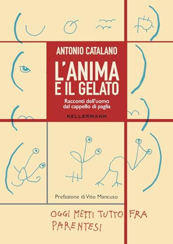L'anima e il gelato. Racconti dell'uomo dal cappello di paglia (Umano troppo umano) von Kellermann Editore
