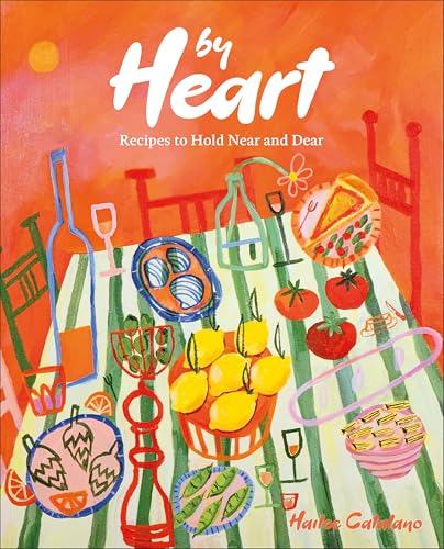 By Heart: Recipes to Hold Near and Dear von DK