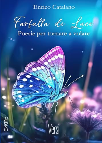 Farfalla di Luce: - Versi - (PubMe Poetry, Band 6) von PubMe