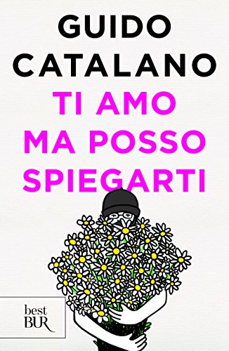 Ti amo ma posso spiegarti (BUR Best BUR)