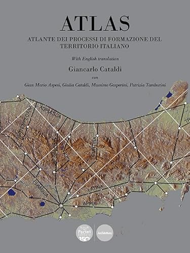 Atlas. Atlante dei processi di formazione del territorio italiano. Ediz. bilingue (Architettura) von Pacini Editore