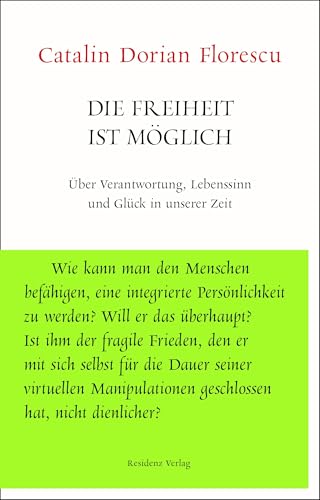 Die Freiheit ist möglich: Über Verantwortung, Lebenssinn und Glück in unserer Zeit (Unruhe bewahren) von Residenz Verlag