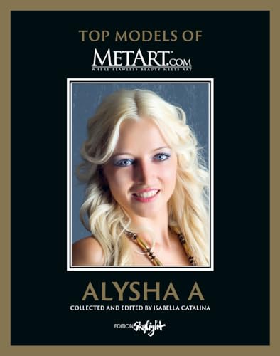 Alysha A - Top Models of MetArt.com: Deutsch/Englische Originalausgabe - Original English-German Edition Alysha A - Top Models of MetArt.com: Deutsch/Englische Originalausgabe - Original English-German Edition