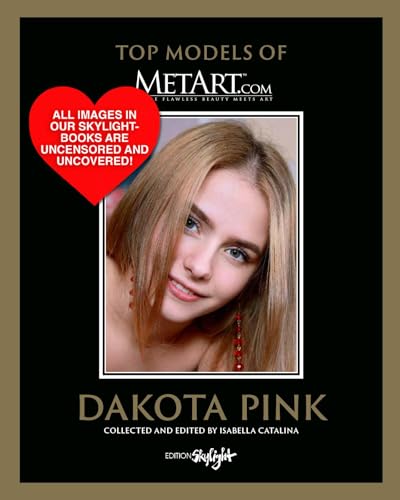 Dakota Pink - Top Models of MetArt.com: Deutsch/Englische Originalausgabe - Original English-German Edition von Edition Skylight