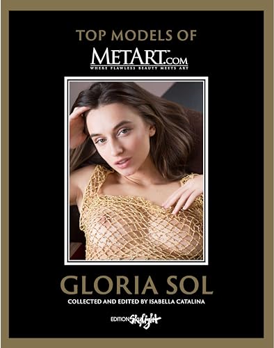 Gloria Sol- Top Models of MetArt.com: Deutsch/Englische Originalausgabe - Original English-German Edition von Edition Skylight