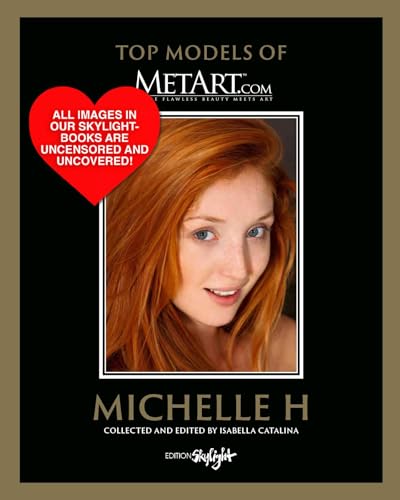 Michelle H - Top Models of MetArt.com: Deutsch/Englische Originalausgabe - Original English-German Edition Michelle H - Top Models of MetArt.com: Deutsch/Englische Originalausgabe - Original English-German Edition von Edition Skylight