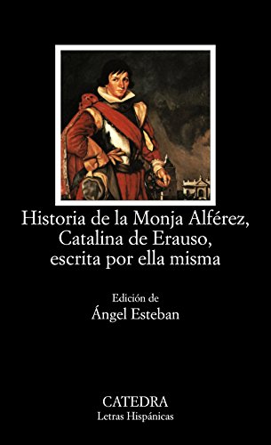 Historia de la monja Alférez, Catalina de Erauso, escrita por ella misma (Letras Hispánicas)