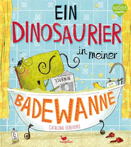 Ein Dinosaurier in meiner Badewanne von Magellan