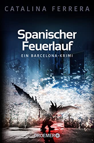 Spanischer Feuerlauf: Ein Barcelona-Krimi (Ein Fall für Karl Lindberg & Alex Diaz, Band 3) von Droemer Taschenbuch