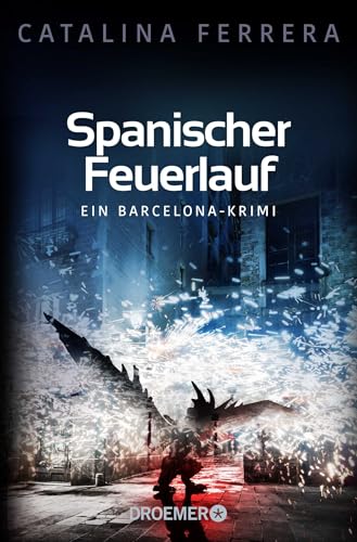 Spanischer Feuerlauf: Ein Barcelona-Krimi (Ein Fall für Karl Lindberg & Alex Diaz, Band 3) von Droemer Taschenbuch