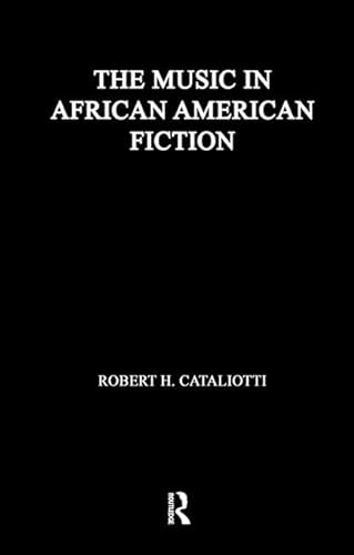 The Music in African American Fiction: Representing Music in African American Fiction (Studies in African American History and Culture History and Culture)