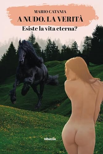 A nudo. La verità. Esiste la vita eterna? (Albatros. Gli speciali) von Gruppo Albatros Il Filo