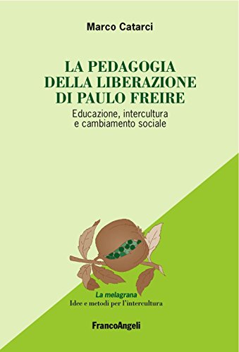 La pedagogia emancipata di Paulo Freire. Educazione, intercultura e cambiamento sociale (La melagrana. Ricerche e progetti per l'intercultura) von Franco Angeli