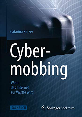 Cybermobbing - Wenn das Internet zur W@ffe wird von Springer Spektrum