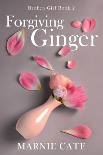 Forgiving Ginger (Broken Girl, Band 2) von Next Chapter