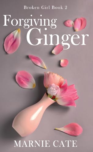 Forgiving Ginger (Broken Girl, Band 2) von Next Chapter