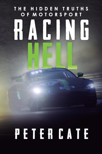 Racing Hell: The Hidden Truths of Motorsport von Peter Cate