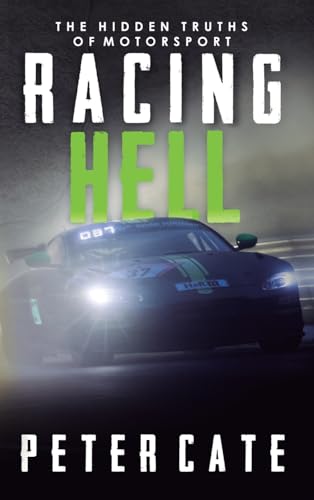 Racing Hell: The Hidden Truths of Motorsport von Peter Cate