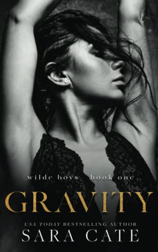 Gravity: A Billionaire Romance (The Wilde Boys, Band 1) von Sara Cate Books LLC