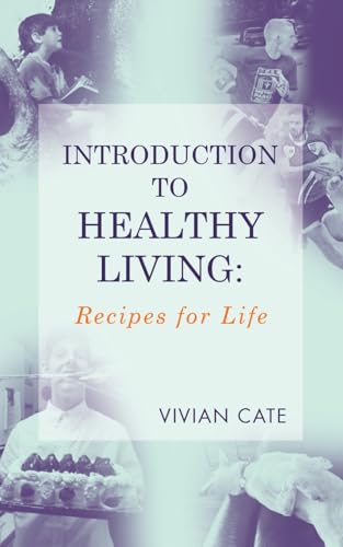 INTRODUCTION TO HEALTHY LIVING:: Recipes for Life INTRODUCTION TO HEALTHY LIVING:: Recipes for Life von WestBow Press