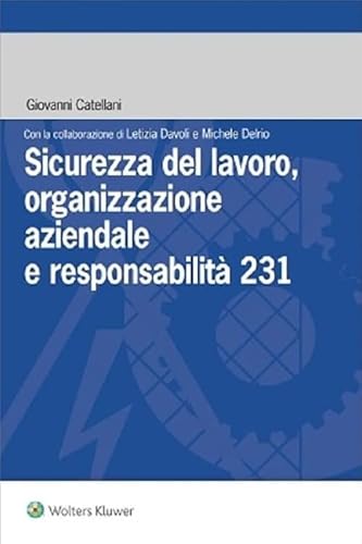 Sicurezza del lavoro, organizzazione aziendale e responsabilità 231 Sicurezza del lavoro, organizzazione aziendale e responsabilità 231 von Ipsoa