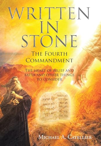 Written in Stone The Fourth Commandment: The heart of belief and faith and other things to consider von Christian Faith Publishing