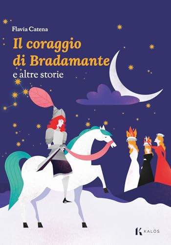 Il coraggio di Bradamante e altre storie Il coraggio di Bradamante e altre storie von Kalós