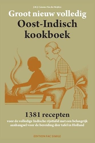 Groot nieuw volledig Oost-Indisch kookboek: 1381 recepten voor de volledige Indische rijsttafel met een belangrijk aanhangsel voor de bereiding dier tafel in Holland Groot nieuw volledig Oost-Indisch kookboek: 1381 recepten voor de volledige Indische rijsttafel met een belangrijk aanhangsel voor de bereiding dier tafel in Holland von Lalito