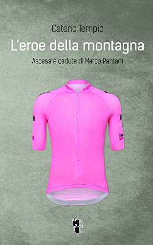 L'eroe della montagna. Ascesa e cadute di Marco Pantani von Villaggio Maori