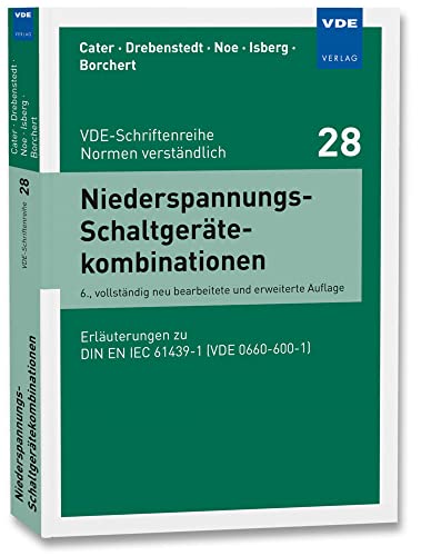 Niederspannungs-Schaltgerätekombinationen: Erläuterungen zu DIN EN IEC 61439-1 (VDE 0660-600-1) (VDE-Schriftenreihe – Normen verständlich) von Vde Verlag GmbH