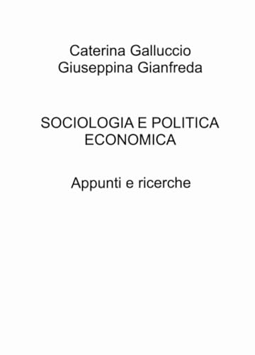 SOCIOLOGIA E POLITICA ECONOMICA (La community di ilmiolibro.it)