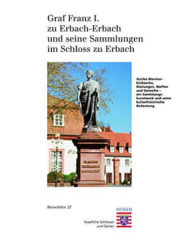 Schloß Erbach (Historische Baudenkmäler, Parks und Gärten in Hessen / Broschüren - Historische Baudenkmäler, Parks und Gärten in Hessen, Band 27)