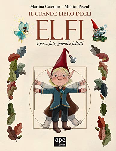 Il grande libro degli elfi... e poi fate, gnomi e folletti (Albi illustrati) von Ape Junior
