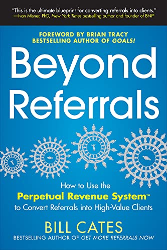 Beyond Referrals: How to Use the Perpetual Revenue System to Convert Referrals into High-Value Clients von McGraw-Hill Education