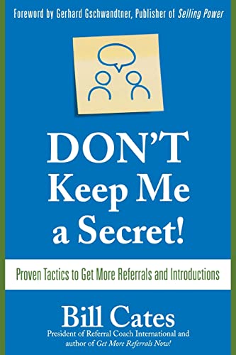 Don't Keep Me A Secret: Proven Tactics To Get Referrals And Introductions von McGraw-Hill Education