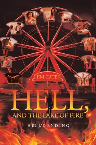Hell, and the Lake of Fire: Hell's Ending von WestBow Press