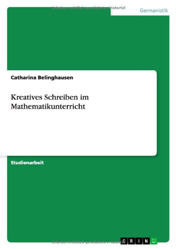 Kreatives Schreiben im Mathematikunterricht Kreatives Schreiben im Mathematikunterricht von Books on Demand