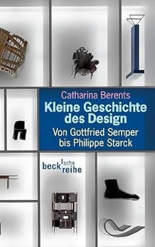 Kleine Geschichte des Design: Von Gottfried Semper bis Philippe Starck (Beck'sche Reihe) von Beck C. H.