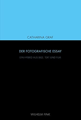 Der fotografische Essay. Ein Hybrid aus Bild, Text und Film
