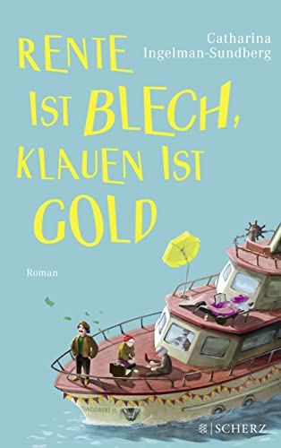 Rente ist Blech, Klauen ist Gold: Roman