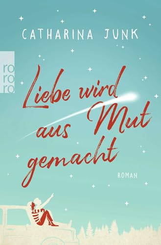 Liebe wird aus Mut gemacht