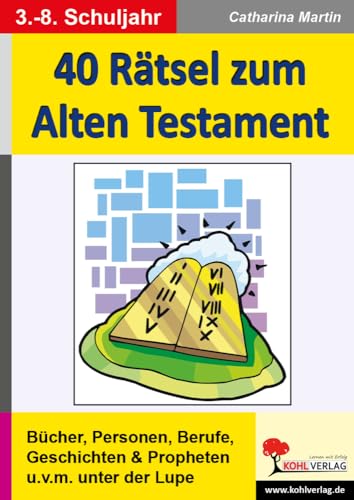 40 Rätsel zum Alten Testament: Bücher, Personen, Berufe, Geschichten, Propheten u.v.m. unter der Lupe von Kohl Verlag